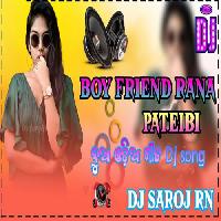 Boyfriend Rana Pateibi - Odia Dj Mix Song - Dj Saroj RN